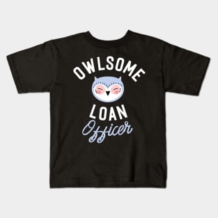 Owlsome Loan Officer Pun - Funny Gift Idea Kids T-Shirt